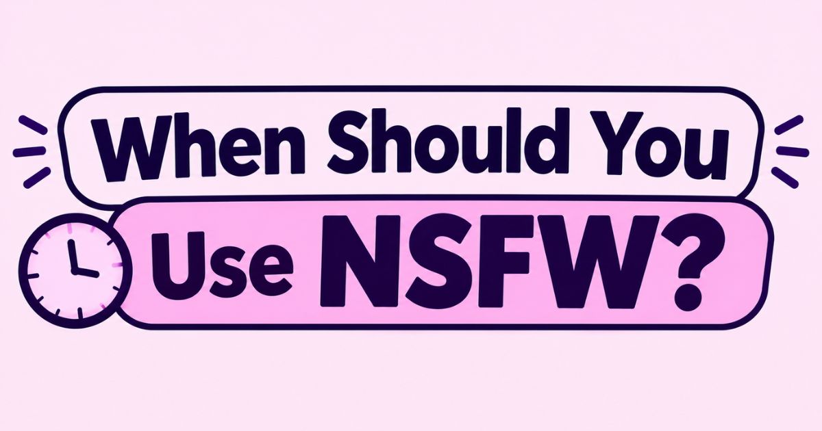 When Should You Use NSFW