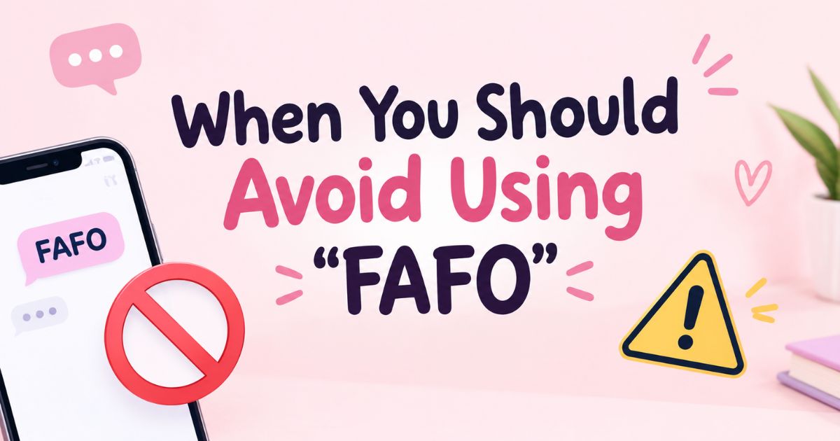 When You Should Avoid Using FAFO