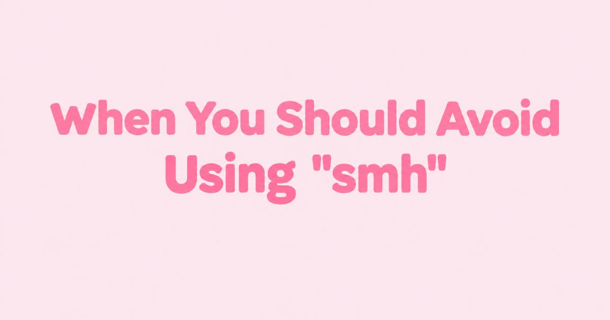 When You Should Avoid Using smh