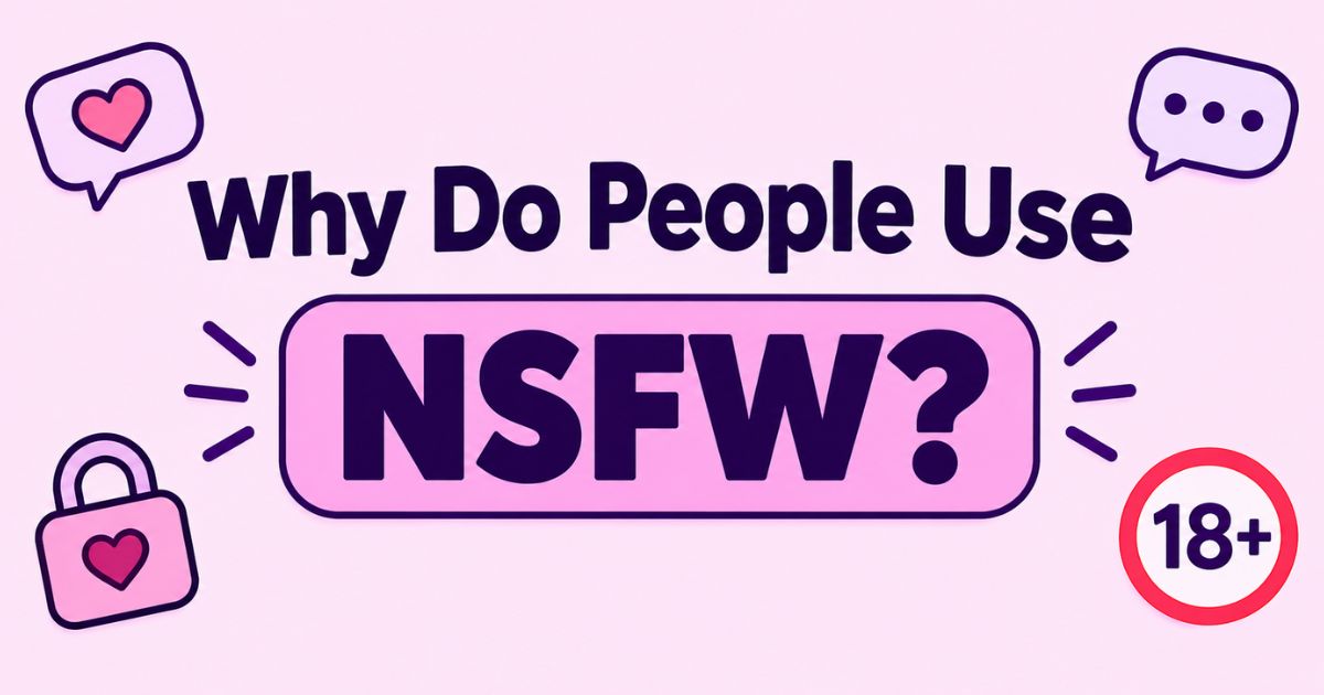 Why Do People Use NSFW