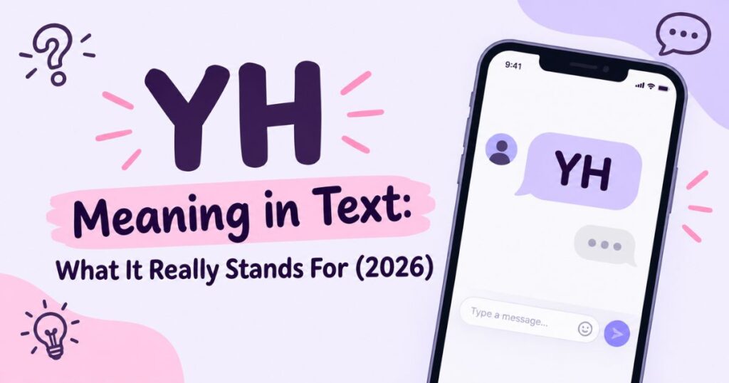 YH Meaning in Text What It Really Stands For (2026)