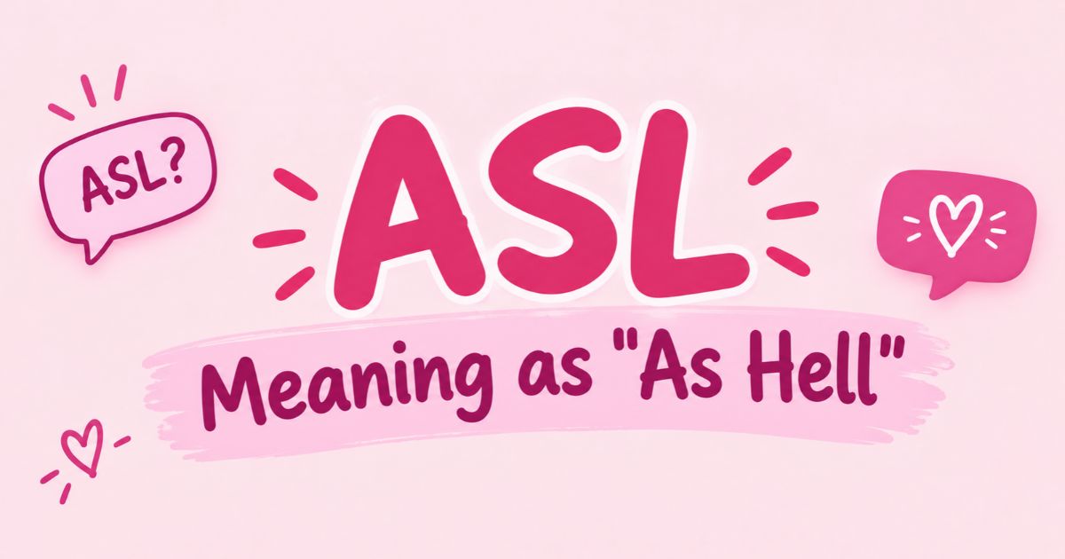 ASL Meaning as _As Hell_