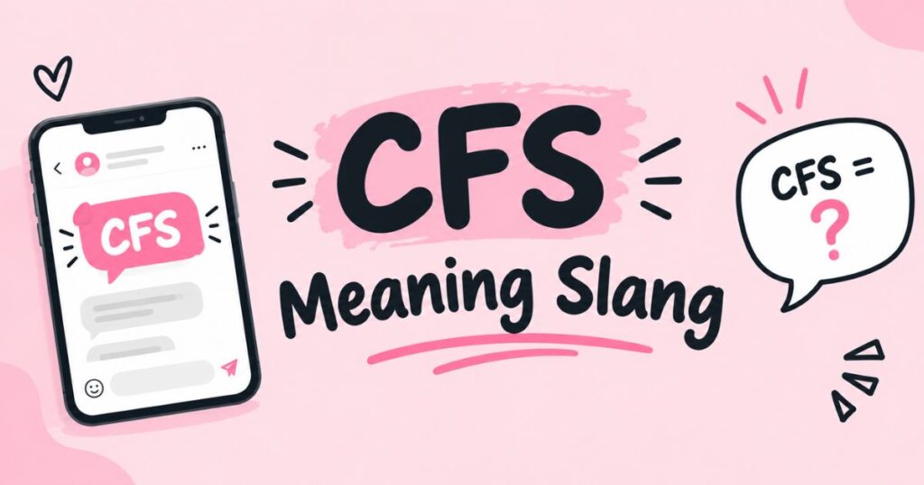 CFS Meaning Slang