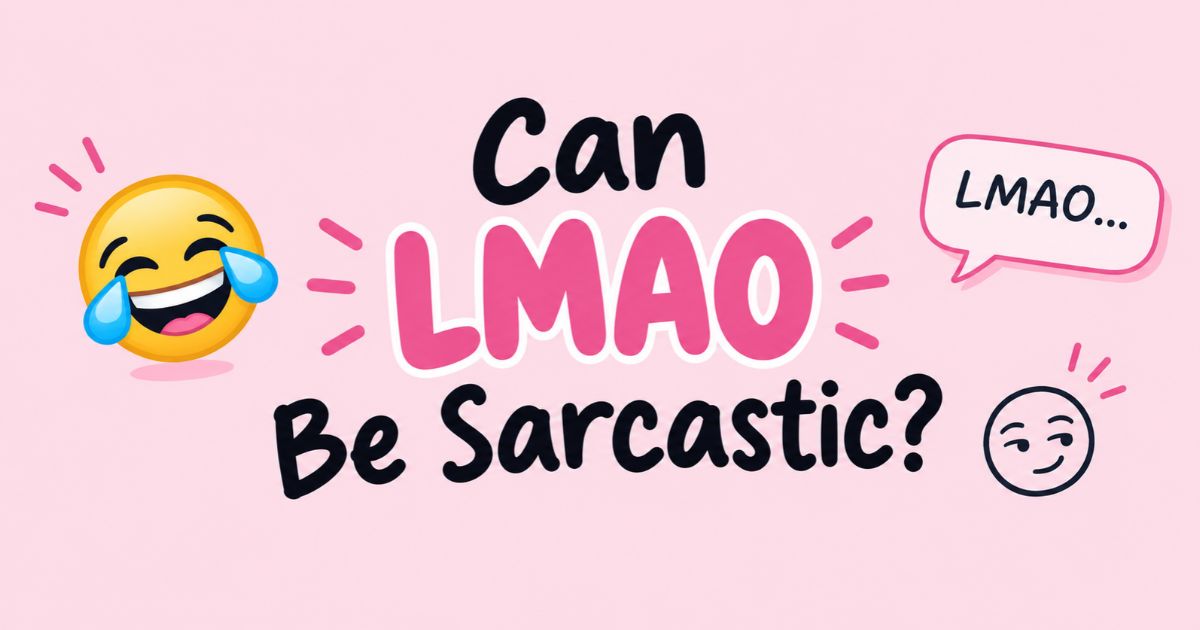 Can LMAO Be Sarcastic