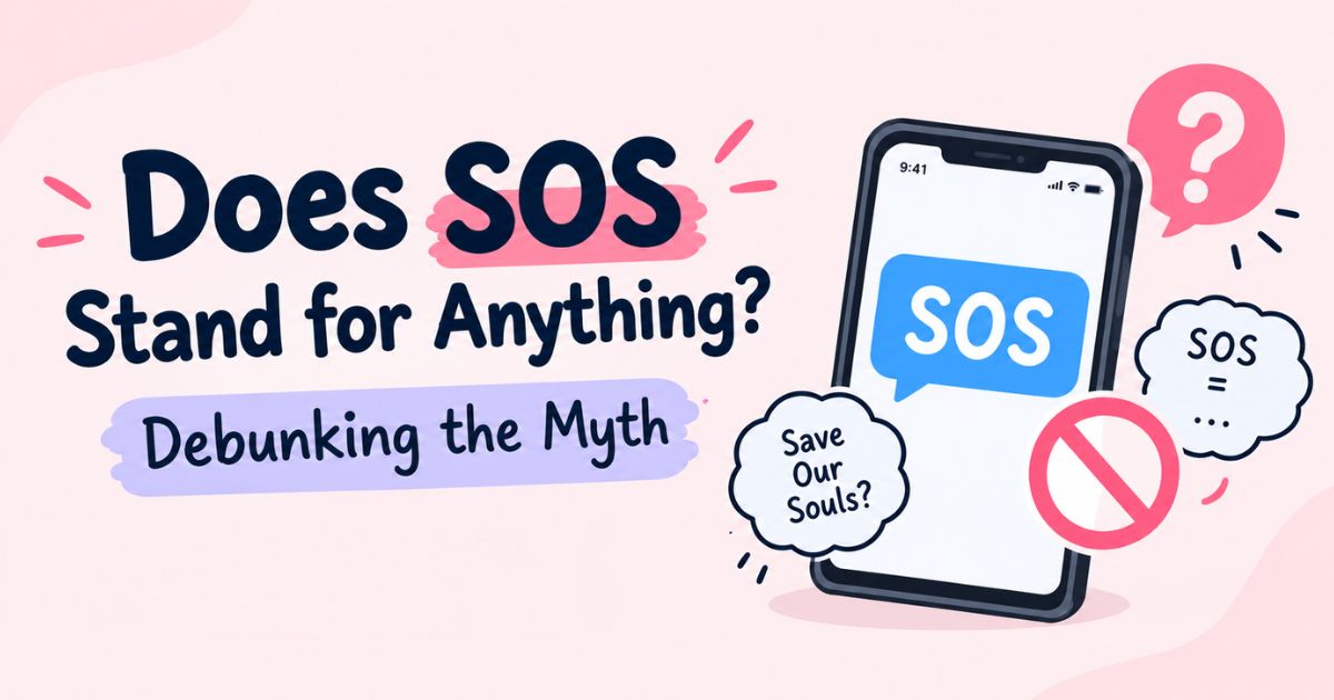 Does SOS Stand for Anything Debunking the Myth