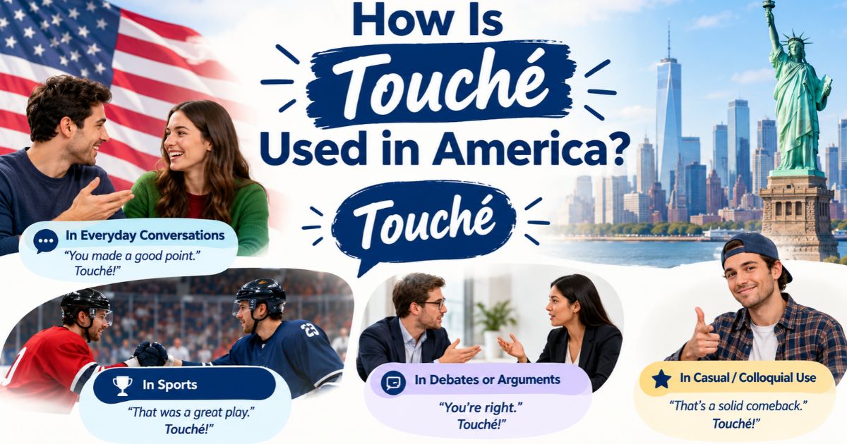 How Is Touché Used in America