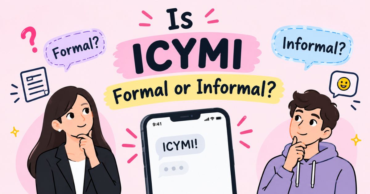 Is ICYMI Formal or Informal