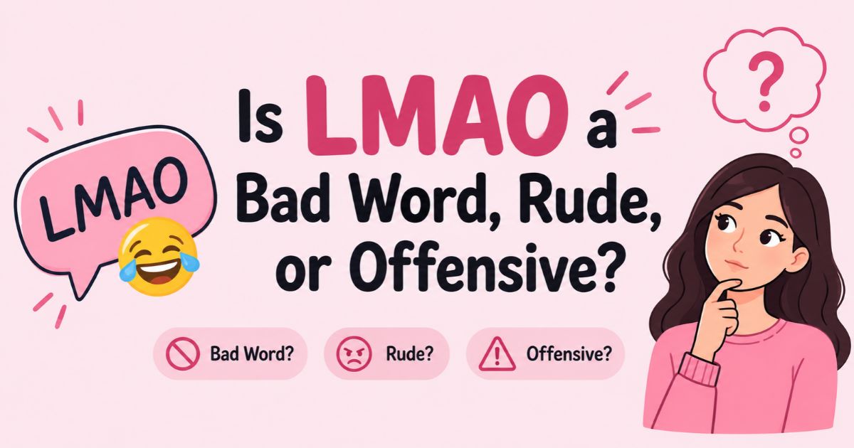 Is LMAO a Bad Word, Rude, or Offensive