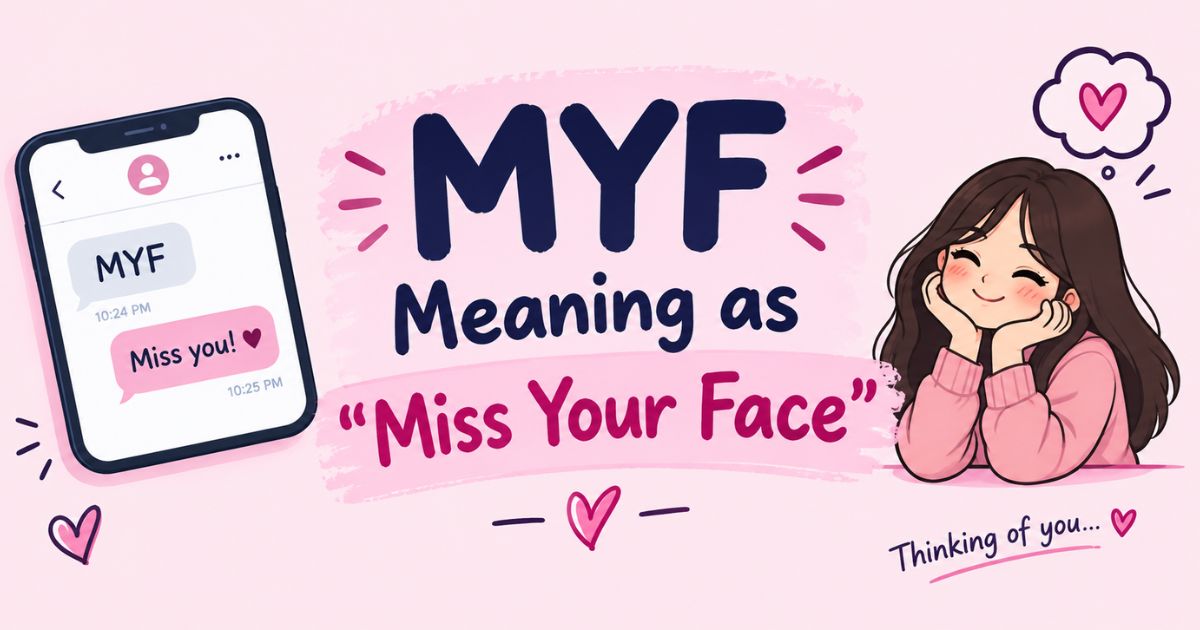 MYF Meaning as Miss Your Face