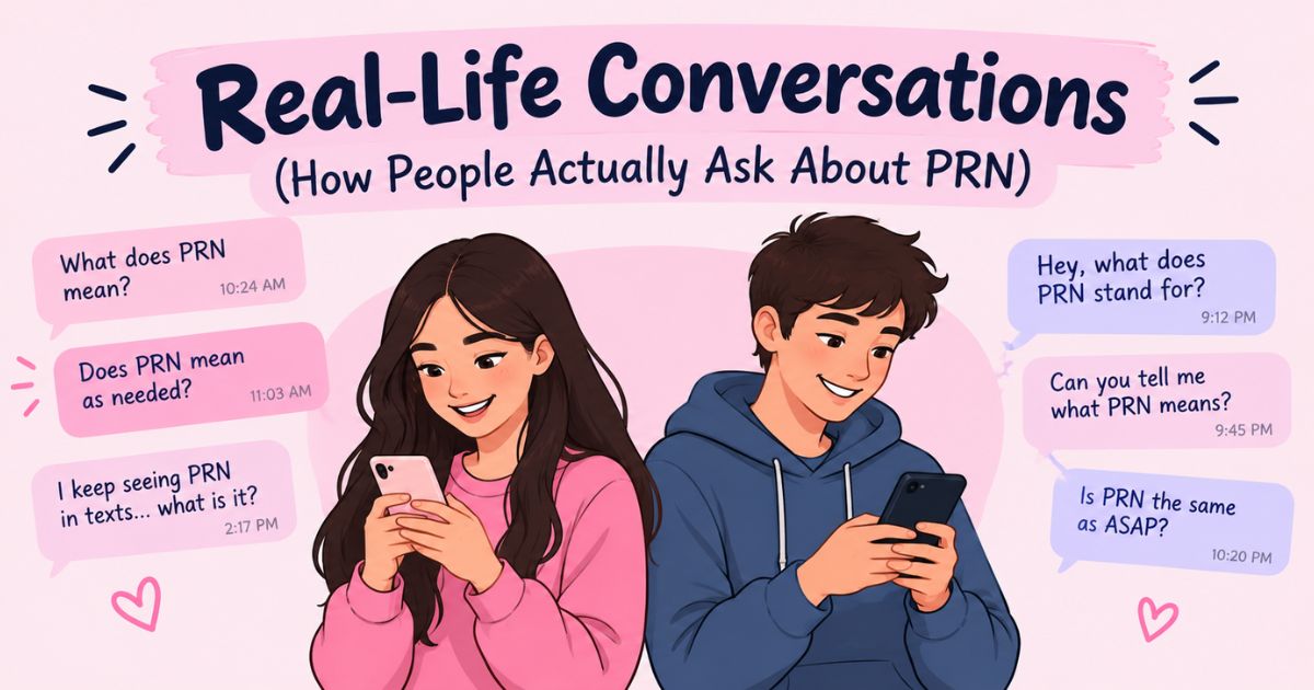 Real-Life Conversations (How People Actually Ask About PRN)
