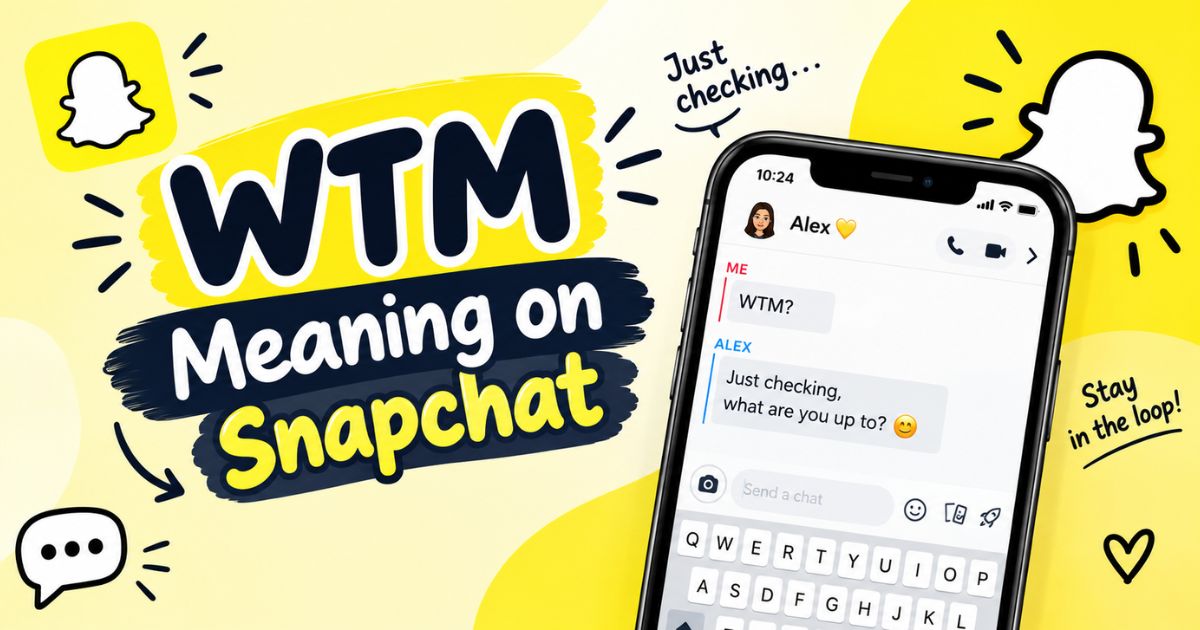 WTM Meaning on Snapchat