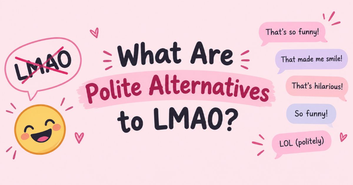 What Are Polite Alternatives to LMAO