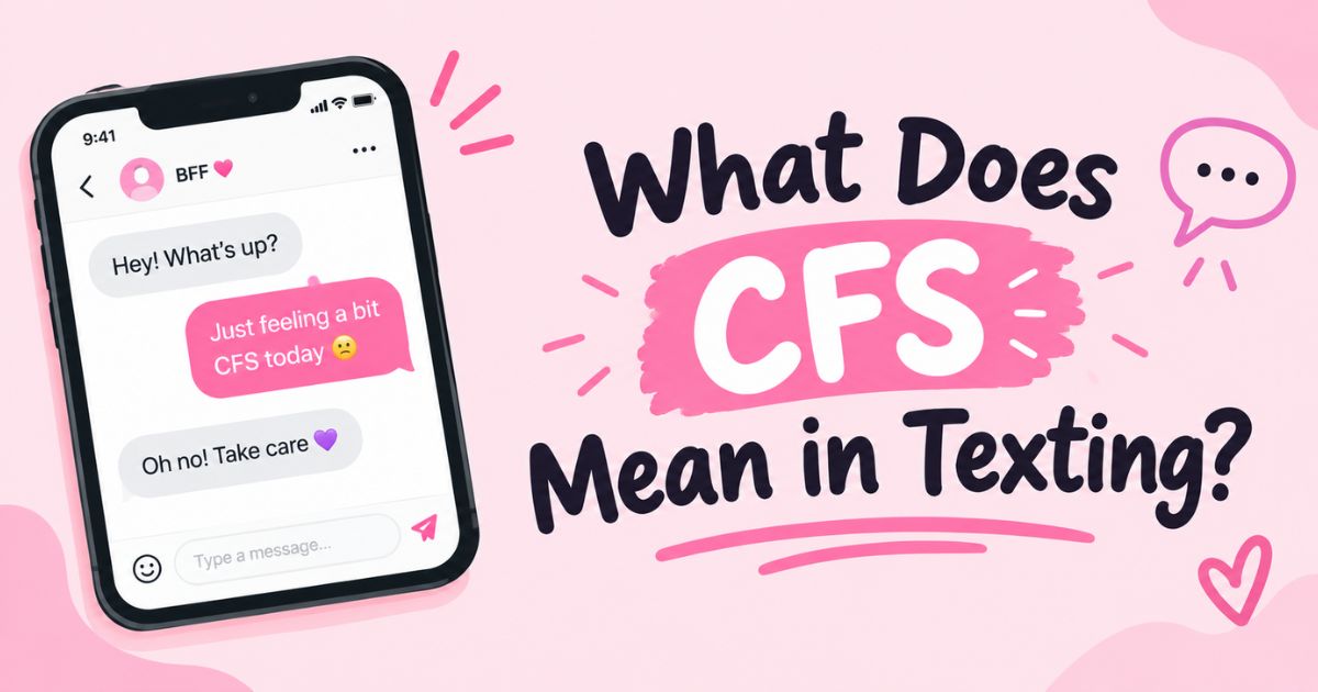 What Does CFS Mean in Texting