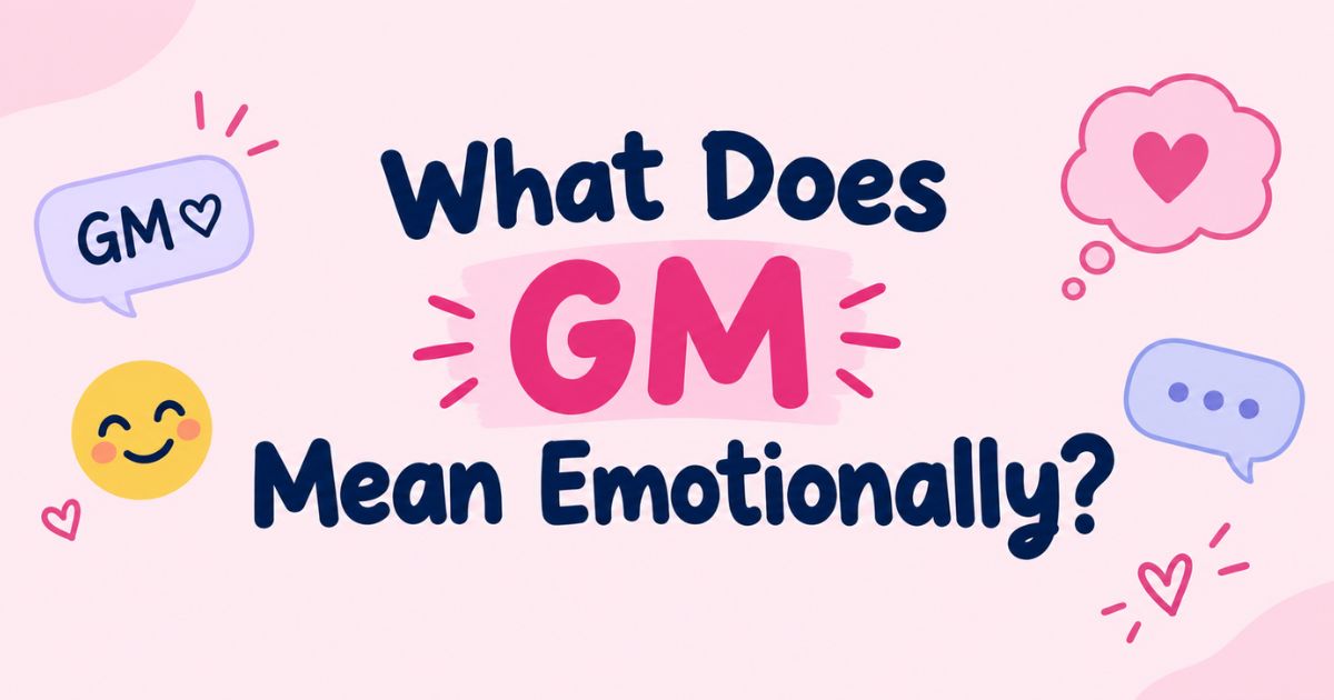 What Does GM Mean Emotionally