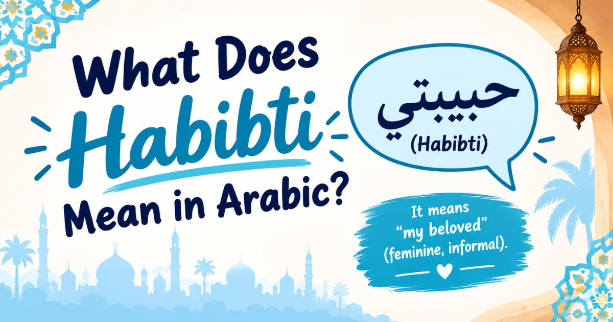 What Does Habibti Mean in Arabic