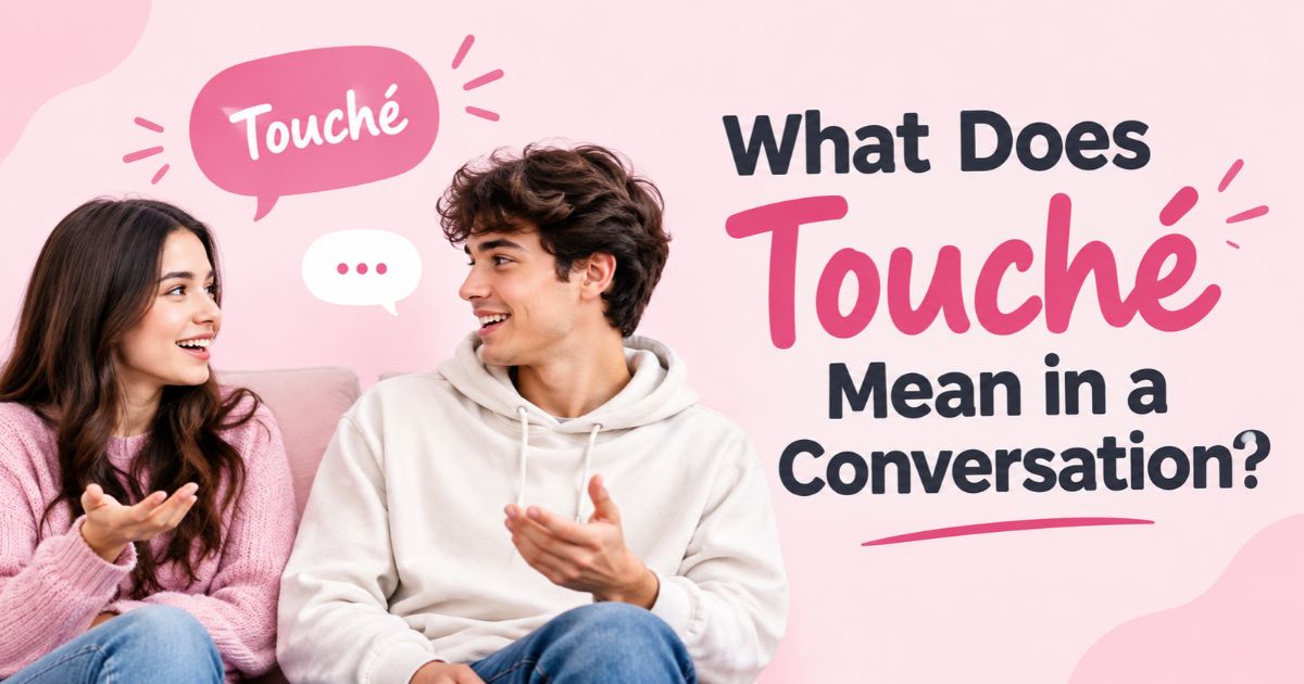 What Does Touché Mean in a Conversation
