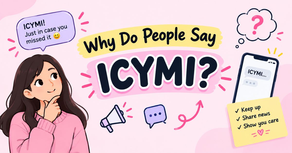 Why Do People Say ICYMI