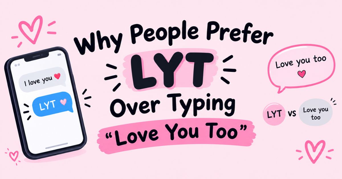 Why People Prefer LYT Over Typing Love You Too