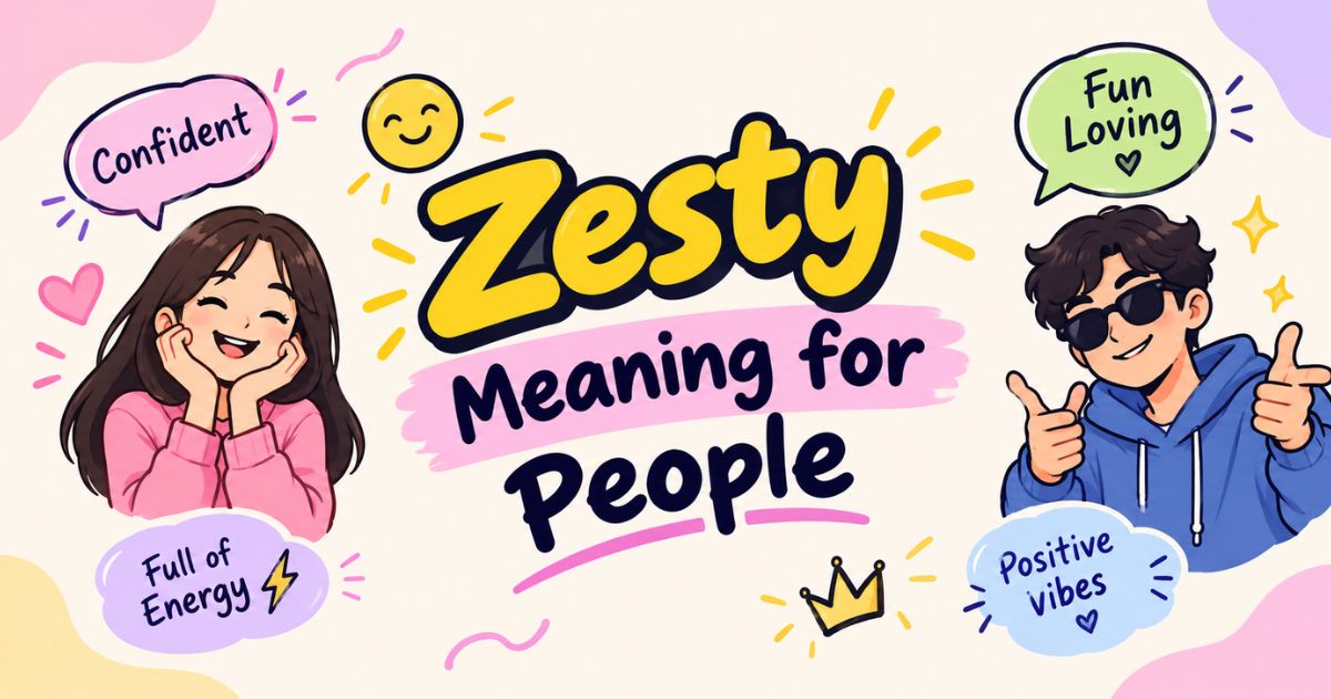 Zesty Meaning for People