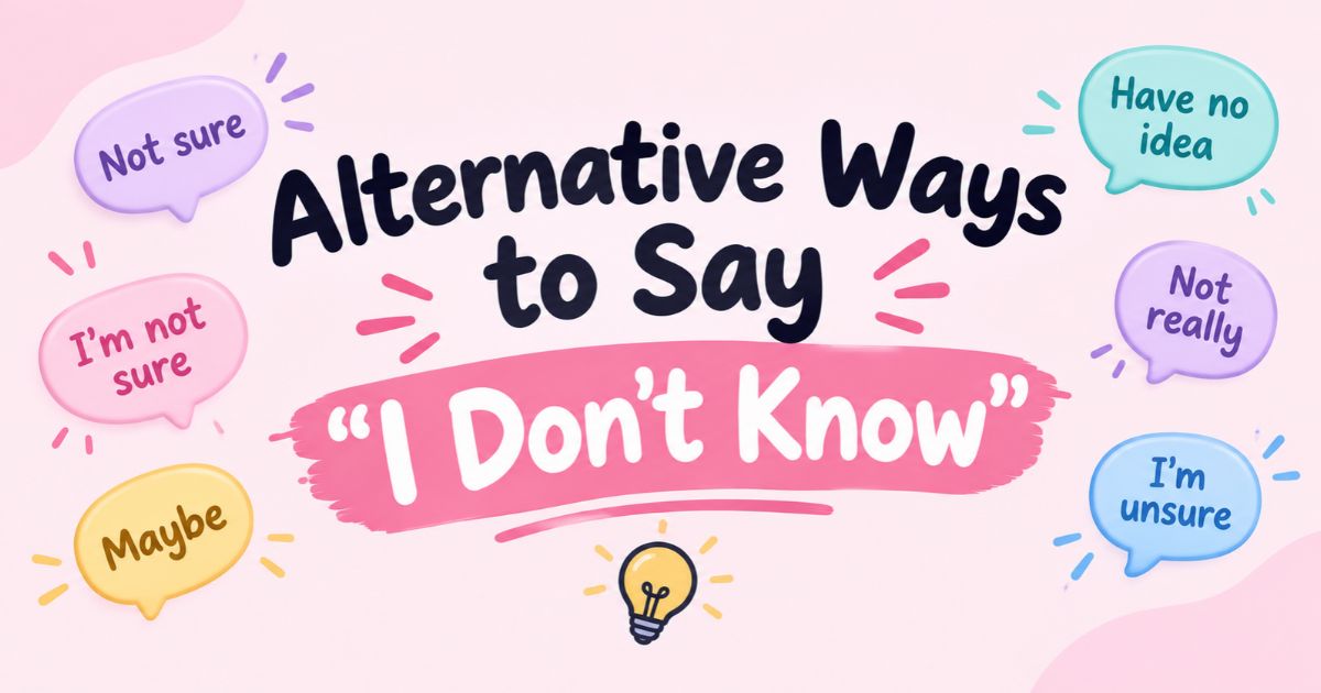 alternative ways to say i dont know